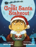 The Great Santa Stakeout di Betsy Bird edito da Scholastic Inc.