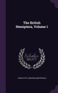 The British Hemiptera, Volume 1 di Independent Scholar John Scott, John William Douglas edito da Palala Press