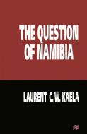 The Question of Namibia di Laurent C.W. Kaela edito da Palgrave Macmillan