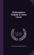 Shakespeare's Tragedy Of Julius Caesar di William Shakespeare edito da Palala Press