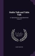 Stable Talk And Table Talk di Harry Hieover edito da Palala Press