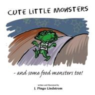 Cute Little Monsters di J. Pingo Lindstrom edito da Lulu.com