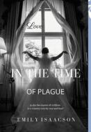 Love in the Time of Plague di Emily Isaacson edito da Lulu.com