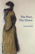 The Poet, the Clown di Amanda Hall edito da LULU PR