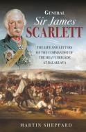 General Sir James Scarlett di Sheppard edito da Pen & Sword Books Ltd