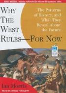 Why the West Rules---For Now: The Patterns of History, and What They Reveal about the Future di Ian Morris edito da Tantor Media Inc