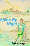 Spies By Night di Dale A. Kagan edito da Xlibris Corporation