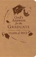 God\'s Answers For The Graduate: Class Of 2012 di Jack Countryman edito da Thomas Nelson Publishers