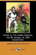 Punch; Or, The London Charivari, Vol. 98 edito da Dodo Press