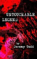 Untouchable Legend di Jeremy Todd edito da America Star Books