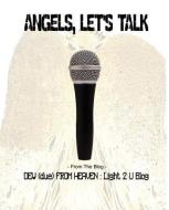 Angels, Let's Talk di Orlando Constantine edito da BOOKSURGE PUB