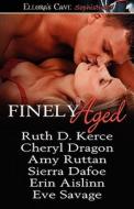 Finely Aged di Ruth D Kerce, Cheryl Dragon, Amy Ruttam edito da Ellora\'s Cave