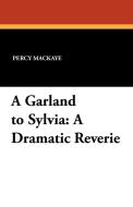 A Garland to Sylvia di Percy Mackaye edito da Wildside Press