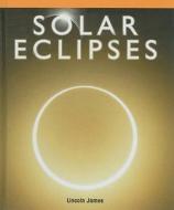 Solar Eclipses di Lincoln James edito da PowerKids Press