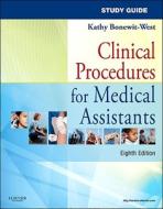 Study Guide For Clinical Procedures For Medical Assistants di Kathy Bonewit-West edito da Elsevier - Health Sciences Division