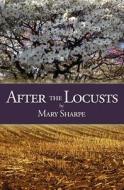 After the Locusts di Mary Sharpe edito da Booksurge Publishing
