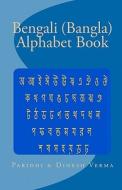 Bengali (Bangla) Alphabet Book di Paridhi Verma, Dinesh Verma edito da Createspace