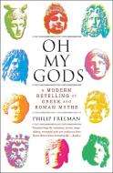 Oh My Gods: A Modern Retelling of Greek and Roman Myths di Philip Freeman edito da SIMON & SCHUSTER