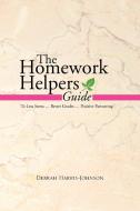 The Homework Helpers Guide di Debrah Harris-Johnson edito da Xlibris