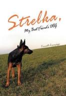 Strelka, My Best Friend's Dog di Kenneth Anueyiagu edito da Xlibris