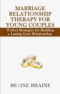 Marriage Relationship Therapy di Betine Braine edito da Lulu.com