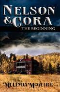 Nelson and Cora - The Beginning di Melinda McGuire edito da Createspace
