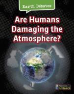 Are Humans Damaging the Atmosphere? di Catherine Chambers edito da HEINEMANN LIB