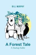 A Forest Tale di Bill Murphy edito da iUniverse