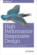 High Performance Responsive Design di Tom Barker edito da O'Reilly UK Ltd.