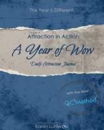 The Law of Attraction in Action: A Year of Wow Daily Attraction Journal di Karen Luniw edito da Createspace
