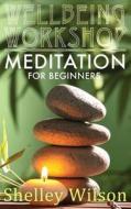 Meditation for Beginners di Shelley Wilson edito da Createspace