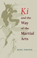KI and the Way of the Martial Arts di Kenji Tokitsu edito da SHAMBHALA