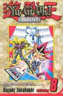 Yu-Gi-Oh!: Duelist, Vol. 8 di Kazuki Takahashi edito da Viz Media, Subs. of Shogakukan Inc