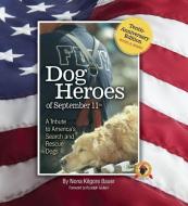 Dog Heroes of September 11th: A Tribute to America's Search and Rescue Dogs di Nona Kilgore Bauer edito da COMPANIONHOUSE BOOKS