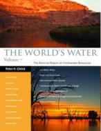 The World's Water Volume 7: The Biennial Report on Freshwater Resources di Peter H. Gleick, Lucy Allen, Juliet Christian-Smith edito da ISLAND PR