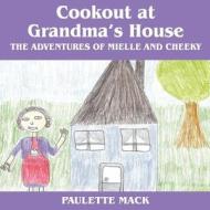 Cookout At Grandma's House di Paulette Mack edito da Outskirts Press