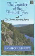 The Country of the Pointed Firs: And the Dunnet Landing Stories di Sarah Orne Jewett edito da Center Point