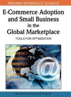 E-Commerce Adoption and Small Business in the Global Marketplace di Brychan Thomas, Geoff Simmons edito da Business Science Reference