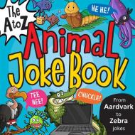 The A to Z Animal Joke Book edito da Kane/Miller Book Publishers