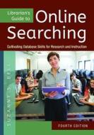 Librarian's Guide to Online Searching, 4th Edition di Suzanne S. Bell edito da ABC-CLIO