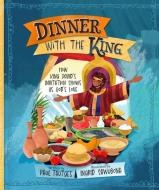 Dinner with the King di Paul Tautges, Ingrid Sawubona edito da P & R Publishing