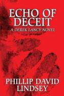 Echo Of Deceit di Phillip David Lindsey edito da America Star Books