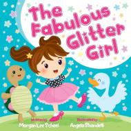 Fabulous Glitter Girl di Morgan Lee Scheel edito da Morgan James Kids