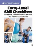 Entry-Level Skill Checklists for Physical Therapist Assistant Students di Terry Larson edito da SLACK INC
