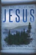 Thou Shall Call His Name Jesus: For He Shall Save His People from Their Sins di Marsha Mattox-Ledwig edito da Tate Publishing & Enterprises
