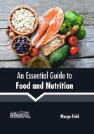An Essential Guide to Food and Nutrition edito da CALLISTO REFERENCE