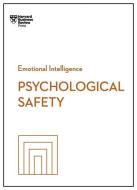 Psychological Safety (HBR Emotional Intelligence Series) di Harvard Business Review edito da Harvard Business Review Press