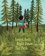 Forest Bath Right Down This Path di Lisa Robinson edito da SOUNDS TRUE INC