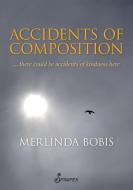 Accidents of Composition di Merlinda Bobis edito da Spinifex Press