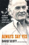 Always Say Yes di David Scott edito da Allen & Unwin Academic